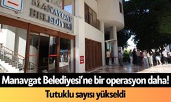 Manavgat Belediyesi’ne bir operasyon daha! Tutuklu sayısı yükseldi