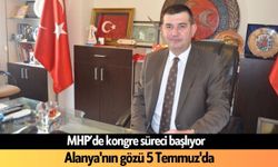 MHP’de süreç başladı: Alanya'nın gözü 5 Temmuz'da
