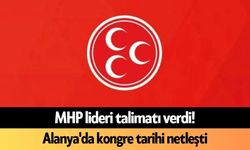 MHP lideri talimatı verdi! Alanya'da kongre tarihi netleşti