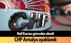 Nail Kamacı görevden alındı! CHP Antalya ayaklandı