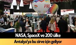NASA, SpaceX ve 200 ülke Antalya'ya bu zirve için geliyor