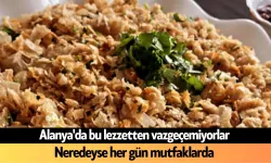 Alanya'da bu lezzetten vazgeçemiyorlar: Neredeyse her gün mutfaklarda