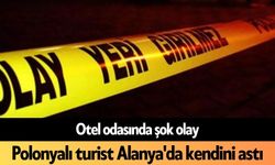 Polonyalı turist Alanya'da kendini astı