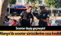Scooter deyip geçmeyin! Alanya'da scooter sürücülerine ceza kesildi