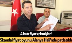 4 katı fiyat çekmişler! Skandal fiyat oyunu Alanya Hali'nde patlatıldı