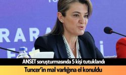 ANSET soruşturmasında 5 tutuklama: Tuncer'in mal varlığına el konuldu