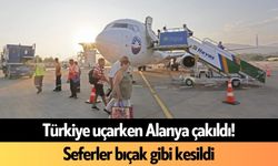 Türkiye uçarken Alanya çakıldı! Seferler bıçak gibi kesildi