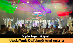 19 yıllık başarı hikâyesi! Utopia World Otel’den görkemli kutlama