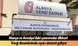 Alanya ve Antalya dikkat!  Vergi denetiminde uyarı sistemi geliyor