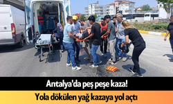 Antalya'da peş peşe kaza! Yola dökülen yağ kazaya yol açtı