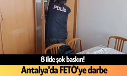 8 ilde şok baskın! Antalya'da FETÖ'ye darbe