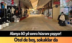 Alanya 60 yıl sonra hüsranı yaşıyor! Otel de boş, sokaklar da