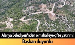 Alanya Belediyesi'nden o mahalleye çifte yatırım! Başkan duyurdu