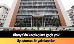 Alanya'da uyuşturucu tacirlerine geçit yok! Yakayı ele verdiler