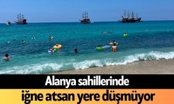 Alanya sahillerinde iğne atsan yere düşmüyor