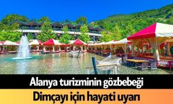 Alanya turizminin gözbebeği Dimçayı için hayati uyarı