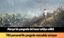 Son Dakika! Alanya'da 66 hane boşaltıldı: 786 personel yangınla mücadele ediyor