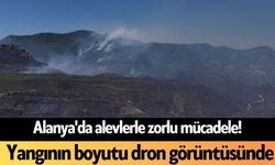 Alanya'da alevlerle zorlu mücadele! Yangının boyutu dron görüntüsünde