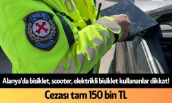 Alanya'da bisiklet, scooter, elektrikli bisiklet kullananlar dikkat! Cezası tam 150 bin TL