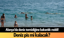 Alanya'da deniz temizliğine bakanlık reddi! Deniz pis mi kalacak?