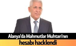 Alanya'da Mahmutlar Muhtarı'nın hesabı hacklendi