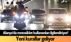 Alanya'da motosiklet kullananları ilgilendiriyor! Yeni kurallar geliyor