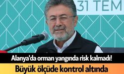 Alanya'da orman yangında risk kalmadı! Büyük ölçüde kontrol altında