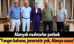 Alanyalı muhtarlar patladı: 'Yangın bahane, jeneratör yok, Alanya susuz'