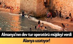 Almanya'nın dev tur operatörü müjdeyi verdi: Alanya uzatıyor!