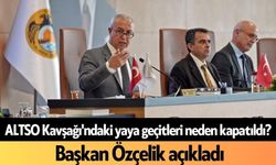 ALTSO Kavşağı'ndaki yaya geçitleri neden kapatıldı? Başkan Özçelik açıkladı