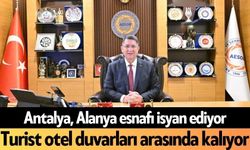 Antalya, Alanya esnafı isyan ediyor: Turist otel duvarları arasında kalıyor