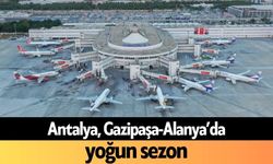 Antalya, Gazipaşa-Alanya’da yoğun sezon