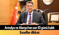 Antalya ve Alanya'nın son 10 günü kaldı
