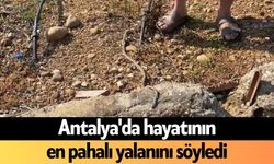 Antalya'da hayatının en pahalı yalanını söyledi