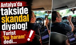 Antalya'da takside skandal diyalog! Turist 'bu haram' dedi...