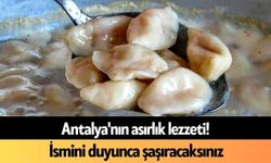 Antalya'nın asırlık lezzeti! İsmini duyunca şaşıracaksınız