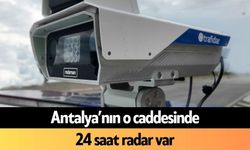 Antalya’nın o caddesinde 24 saat radar var
