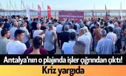Antalya'nın o plajında işler çığrından çıktı! Kriz yargıda