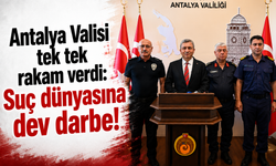 Antalya Valisi tek tek rakam verdi: Suç dünyasına dev darbe!