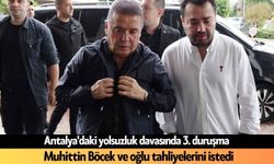 Antalya'daki yolsuzluk davasında 3. duruşma: Muhittin Böcek ve oğlu tahliyelerini istedi