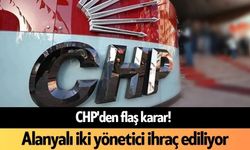 CHP'den flaş karar! Alanyalı iki yönetici ihraç ediliyor