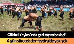 Gökbel Yaylası’nda geri sayım başladı! 4 gün sürecek dev festivalde yok yok