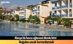 Alanya'da havuz eğlencesi ölümle bitti