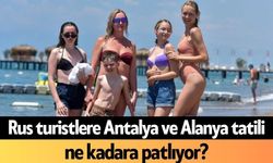 Rus turistlere Antalya ve Alanya tatili ne kadara patlıyor?