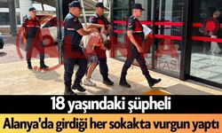 Son dakika! 18 yaşındaki şüpheli Alanya'da girdiği her sokakta vurgun yaptı