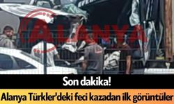 Son dakika! Alanya Türkler'deki feci kazadan ilk görüntüler geldi