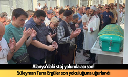 Alanya’daki staj yolunda acı son! Süleyman Tuna Ergüler son yolculuğuna uğurlandı