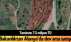 Teminatı 7.5 milyon TL! Bakanlıktan Alanya’da dev arsa satışı