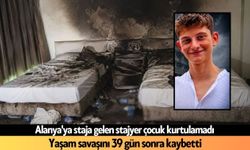 Alanya'ya staj için gelen Tuna yangında hayatını kaybetti