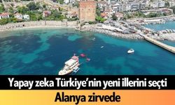Yapay zeka Türkiye’nin yeni illerini seçti: Alanya zirvede